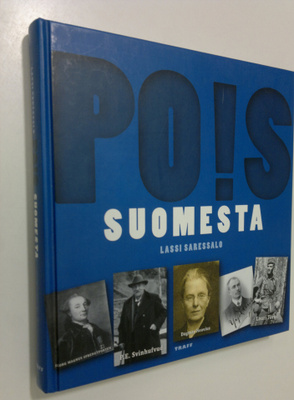 Lassi Saressalo : Pois Suomesta : Suomesta paenneita, kar...