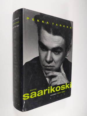 Pekka Tarkka : Pentti Saarikoski Vuodet 1937-1963
