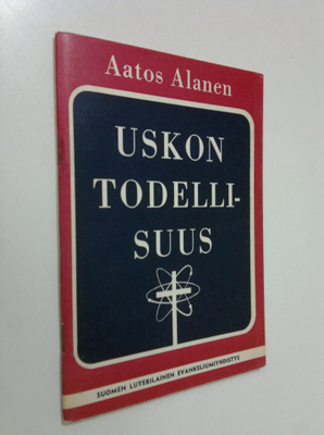 Aatos Alanen : Uskon todellisuus