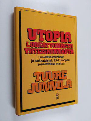Tuure Junnila : Utopia luokattomasta yhteiskunnasta : luo...