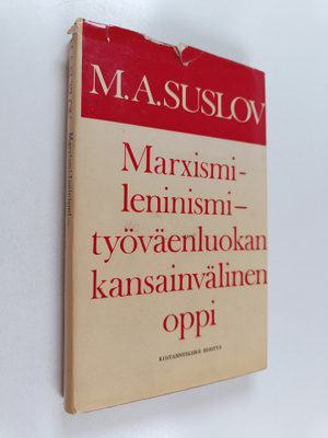 M. A. Suslov : Marxismi-leninismi - työväenluokan kansain...