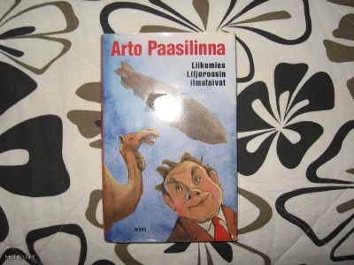 Arto Paasilinna*Liikemies Liljeroosin ilmalaivat v.2003 1.P