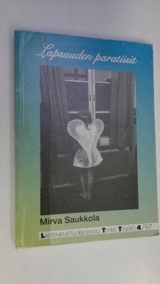 Mirva Saukkola : Lapsuuden paratiisit