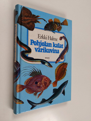 Erkki ym. (toim.) Halme : Pohjolan kalat värikuvina