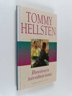 Tommy Hellsten : Ihminen tavattavissa : kohtaamisen taito