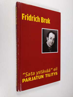 Fridrich Bruk : Sata ystävää eli parjatun tilitys (signee...
