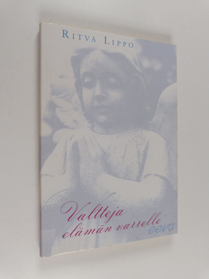 Ritva Lippo : Valtteja elämän varrelle