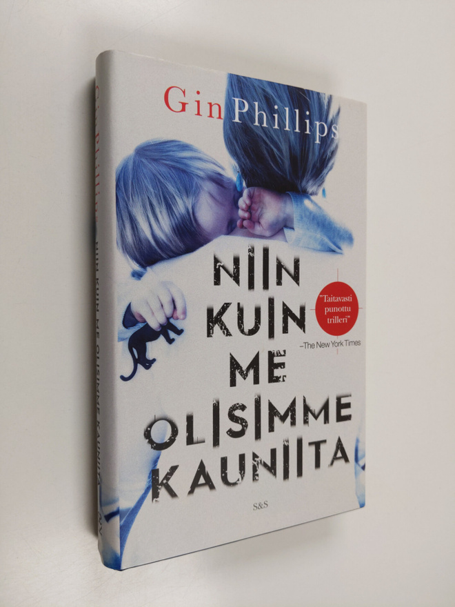 Gin Phillips : Niin kuin me olisimme kauniita (lukematon)