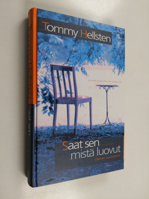 Tommy Hellsten : Saat sen mistä luovut : elämän paradoksit
