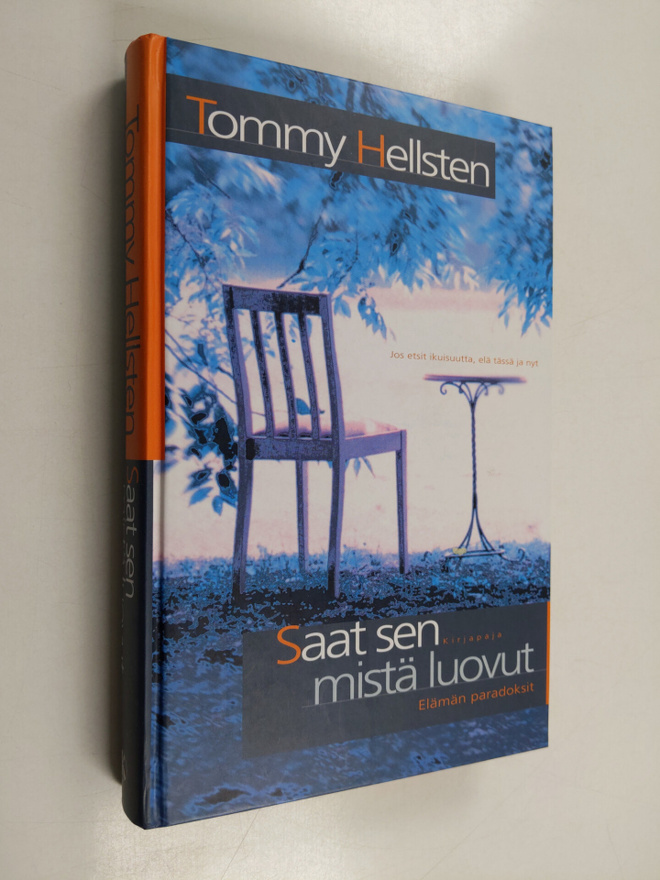 Tommy Hellsten : Saat sen mistä luovut : elämän paradoksit