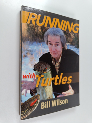 Bill Wilson : Running with Turtles