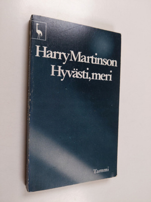 Harry Martinson : Hyvästi, meri!