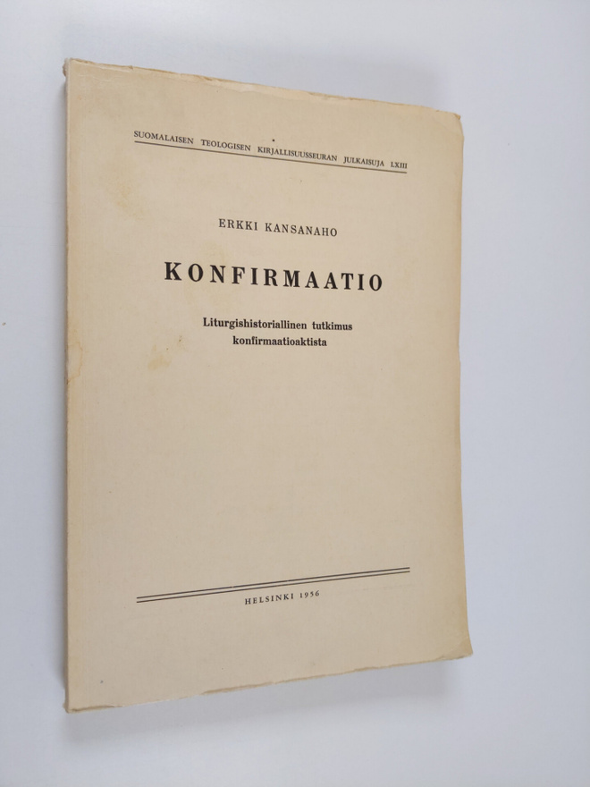 Erkki Kansanaho : Konfirmaatio : liturgishistoriallinen t...