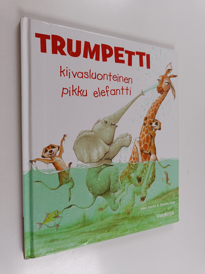 Jane Clarke : Trumpetti : kiivasluonteinen pikku elefantti