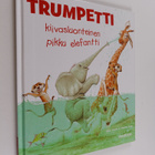 Jane Clarke : Trumpetti : kiivasluonteinen pikku elefantti - pikkukuva 1