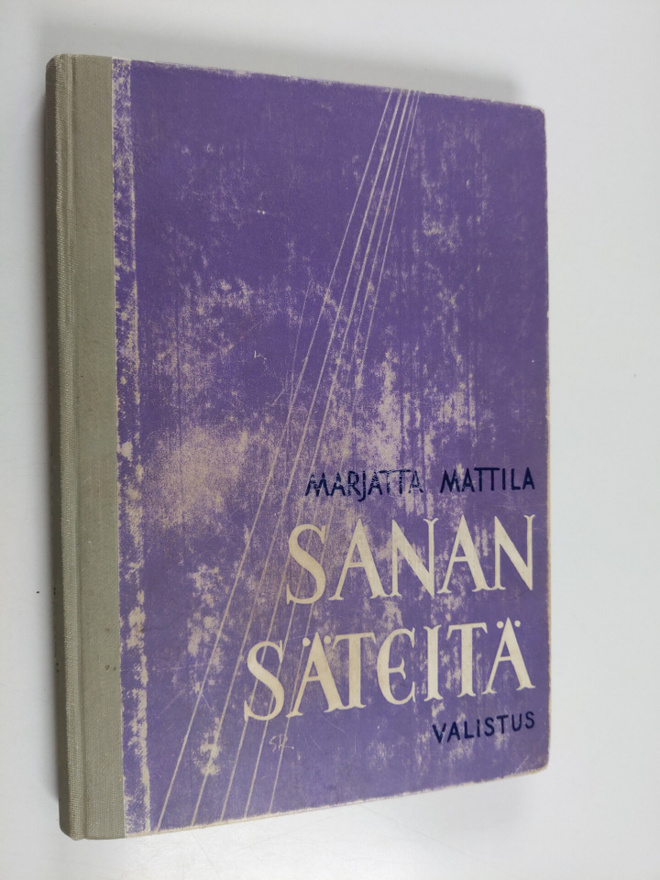 Marjatta Mattila : Sanan säteitä : hartauskirja kouluja, ...