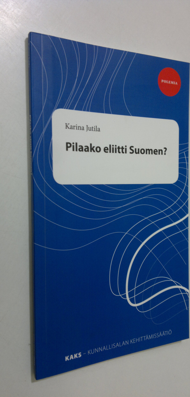 Karina Jutila : Pilaako eliitti Suomen