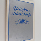 Reima T. A. Luoto : Yrityksen etikettikirja : liikeyrityk... - pikkukuva 1