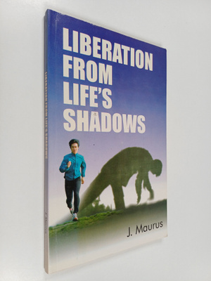 J. Maurus : Liberation From Life S Shadows