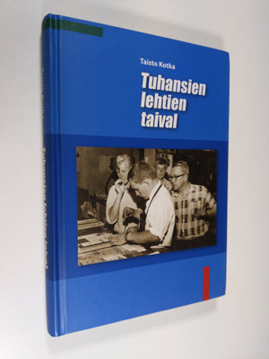 Taisto Kotka : Tuhansien lehtien taival : sanomalehti Kes...
