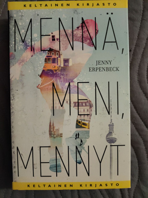 Jenny Erpenbeck: Mennä, meni, mennyt