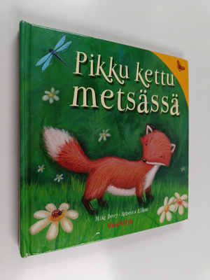 Rebecca Elliott ym. : Pikku kettu metsässä