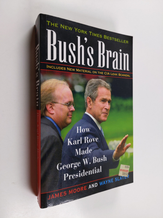 James Moore : Bush's brain : how Karl Rove made George W....