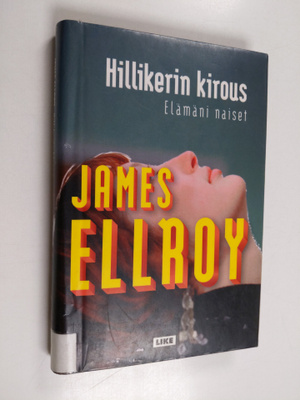 James Ellroy : Hillikerin kirous : elämäni naiset
