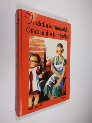 Kai Linnilä : Isoäidin kermakakku, oman äidin lihapullat