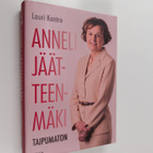 Lauri Kontro : Anneli Jäätteenmäki - Taipumaton (signeera... - pikkukuva 1