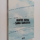 Kalevi (toim.) Haikara : Ajatus vapaa - sana kahleissa : ... - pikkukuva 1