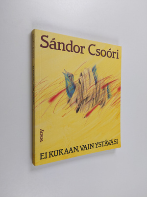 Sandor Csoori : Ei kukaan, vain ystäväsi : runoja