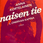 KORTELAINEN: NAISEN TIE - L. ONERVAN KAPINA - pikkukuva 1