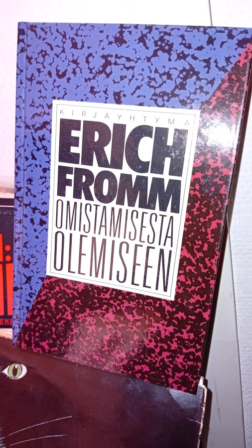 Erich Fromm : Omistamisesta olemiseen ( SIS POSTIKULU )