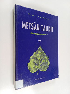 Timo Kurkela : Metsän taudit : metsäpatologian perusteet