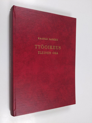 Kaarlo Sarkko : Työoikeus Yleinen osa