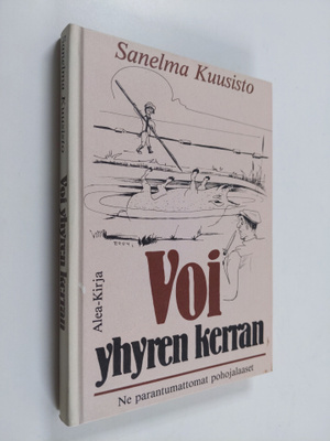Sanelma Kuusisto : Voi yhyren kerran : ne parantumattomat...