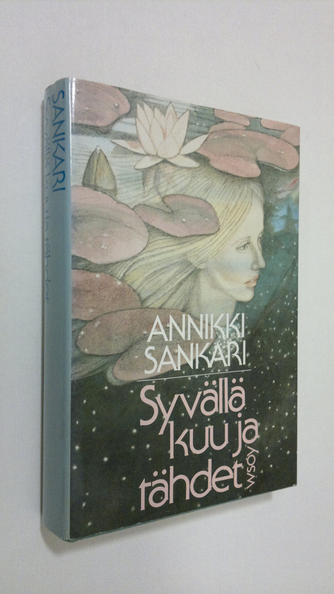 Annikki Sankari : Syvällä kuu ja tähdet