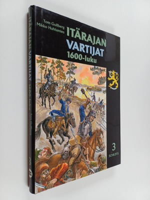 Tom Gullberg ym. : Itärajan vartijat 3 : 1600-luku