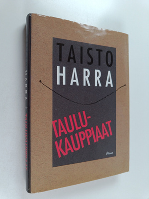 Taisto Harra : Taulukauppiaat (signeerattu, tekijän omiste)