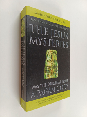 Timothy Freke ym. : The Jesus Mysteries : Was the 'origin...
