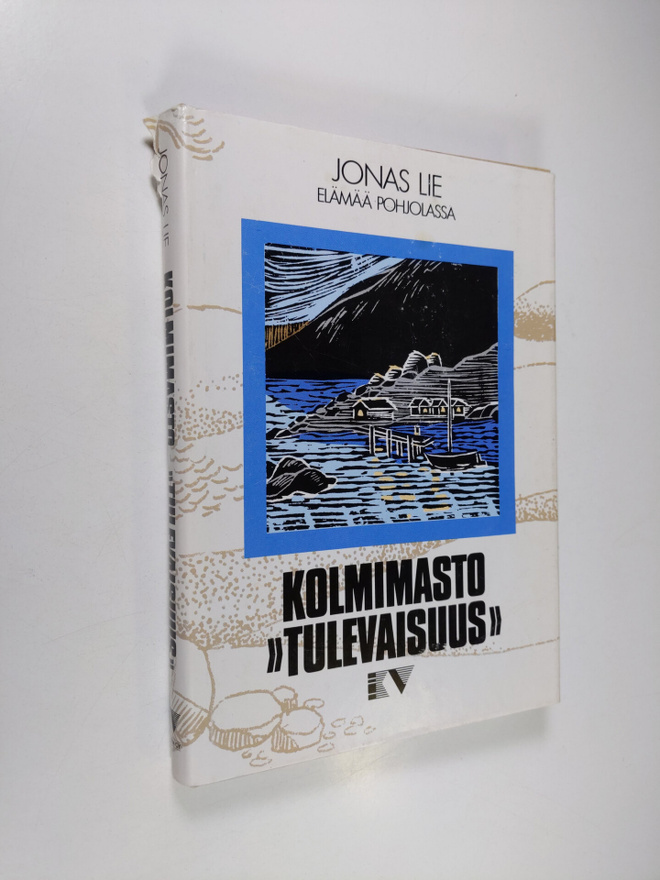 Jonas Lie : Kolmimasto Tulevaisuus : elämää Pohjolassa