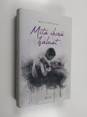Merit Riihonen : Mitä ikinä haluat