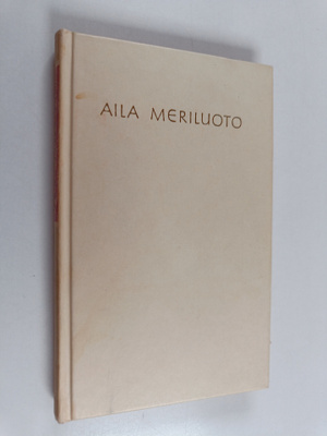 Aila Meriluoto : Valikoima runoja