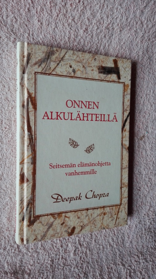 Chopra: Onnen alkulähteillä: 7 elämänohjetta vanhemmille