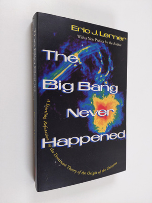 Eric J. Lerner : The Big Bang Never Happened