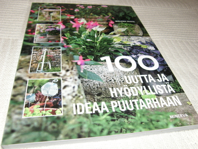 Malena Skote 100 uutta ja hyödyllistä ideaa puutarhaan
