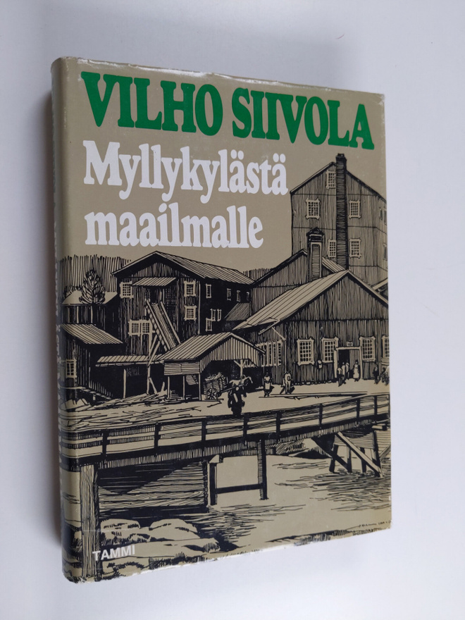 Vilho Siivola : Myllykylästä maailmalle