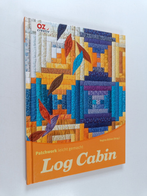 Regina Buhler : Patchwork leicht gemacht - log cabin