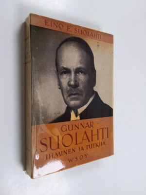 Eino E. Suolahti : Gunnar Suolahti : ihminen ja tutkija